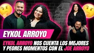 EP-09 EYKOL ARROYO NOS CUENTA LOS MEJORES Y PEORES MOMENTOS CON EL JOE ARROYO😱