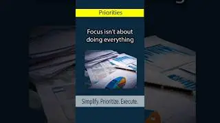 If Everything Is a Priority, Nothing Is.  Focus Discipline for Leaders