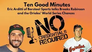 Ten Good Minutes w/Eric Arditti #orioles #brooksrobinson #baseball