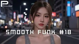[Smooth Funk #18]  Chill & Fun Music to Raise Your Energy