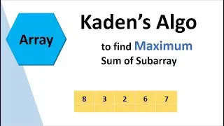 Kadane's Algorithm to Maximum Sum Subarray Problem