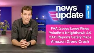 Новости о дронах: FAA налагает штрафы, новый Knighthawk 2.0, GAO сообщает о недостатках в безопас...