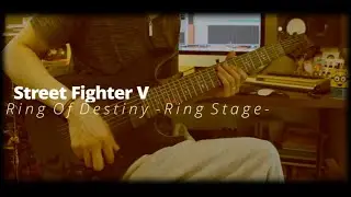 Street Fighter V / Ring Of Destiny -Ring Stage- Guitar cover