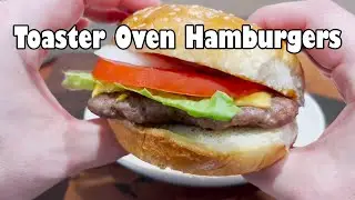 There's Nothing Wrong With My Toaster Oven Hamburgers