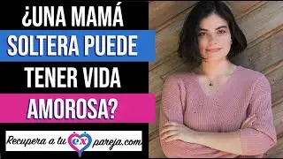 ¿Una mamá soltera puede tener vida amorosa? | 3 Consejos para mamás solteras | Coach Brenda