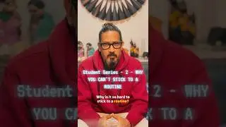 Why You Can&rsquo;t Stick to a Routine? | Student Series - 2