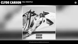 Clyde Carson - Full Throttle (Official Audio)