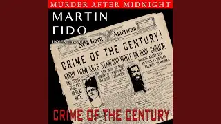 The Crime Of The Century - Harry Kendall Thaw: Part 2
