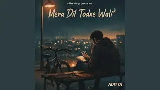 Mera Dil Todne Wali