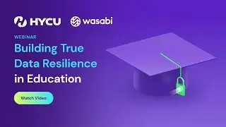 🎓 Building True Data Resilience in Education | HYCU + Wasabi