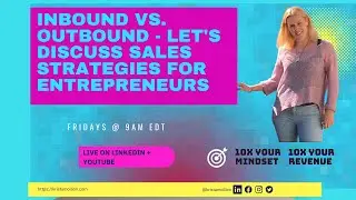 INBOUND VS. OUTBOUND: SALES STRATEGIES FOR ENTREPRENEURS