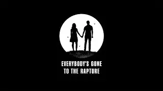 Everybody's Gone To The Rapture |2|
