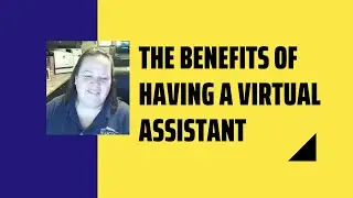 Benefits of Working with a Virtual Assistant