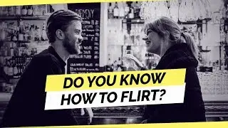 How To Flirt With A Woman (Without Looking Creepy or Desperate)