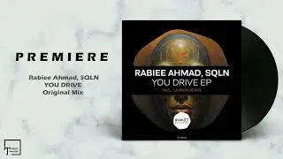 PREMIERE: Rabiee Ahmad, SQLN - You Drive (Original Mix) [COMET RECORDS]