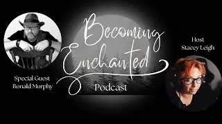 Becoming Enchanted Podcast with Ronald Murphy