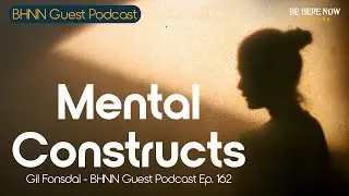 Mental Constructs with Gil Fronsdal - BHNN Guest Podcast Ep. 162