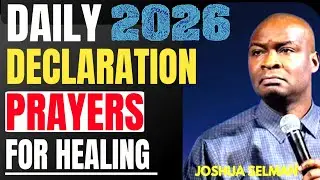 JOSHUA SELMAN DAILY DECLARATION FOR HEALING