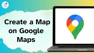 How to Create a Map on Google Maps