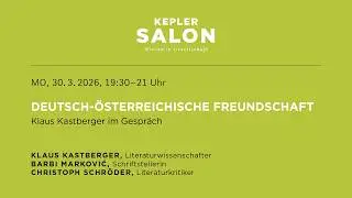 Kepler Salon: DEUTSCH-&Ouml;STERREICHISCHE FREUNDSCHAFT