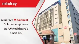 Aarvy Healthcare using Smart ICU powered by Mindray's M-Connect IT Solution enhances patient care