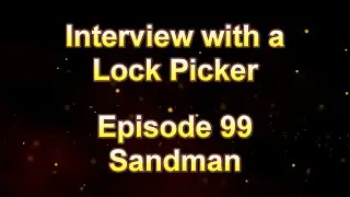 Interview with a Lock Picker - Episode 99 - Sandman #lockpicking #locksportenthusiast