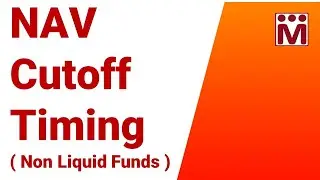 NAV Cut off Timing for Non Liquid Funds | Mutual Fund NAV