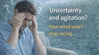 How to Calm Your Mind During Uncertain Times