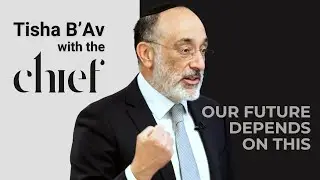 Breaking the laws of history | Tisha B’Av with the Chief