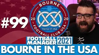10 POINTS CLEAR! | Part 99 | BOURNE IN THE USA FM21 | Football Manager 2021