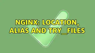 Nginx: location, alias and try_files