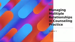 Managing Multiple Relationships in Counseling Practice