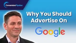 Why You Should Advertise On Google | Digital Marketing With Conversion Pipeline