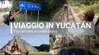YUCATÁN - Zaino in spalla tra CENOTES e ROVINE MAYA