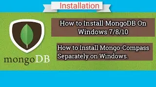 How to Install MongoDB on Windows 7/8/10  |  How to Install Mongo Compass as separate installer