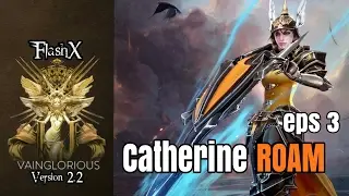 FlashX | Catherine ROAM eps 3 - vainglory hero gameplay from a pro player