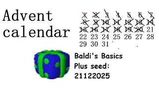 (Advent calendar - 21st December) Baldi's Basics Plus seed: 21122025