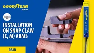 Установка задних щеток Goodyear | Задние рычаги Snap Claw (E, M) | Дворники Goodyear