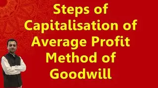 Steps of Capitalisation of Average Profit Method of Goodwill || By Gourav Miglani
