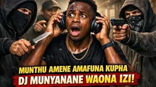 MUNTHU UYU AMAFUNA KUPHA DJ MUNYANANE NDE WAONA IZI