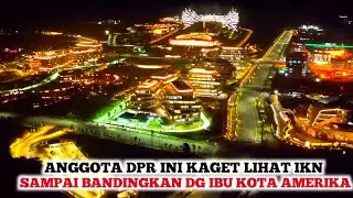 IKN SANGAT INDAH❗️DPR Serasa Tak Percaya Pembangunan IKN Begitu Cepat Bandingkan Dg Ibu Kota Lain