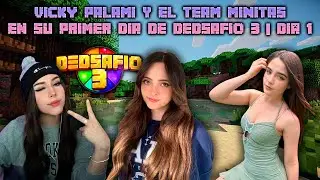 VICKY PALAMI y el TEAM MINITAS en su PRIMER DIA de DEDSAFIO 3 | Dia 1 🤣😄