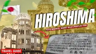 Hiroshima Travel Guide | Peace Memorial, Market Walk & Nightlife Tour | Japan سفر به هیروشیما