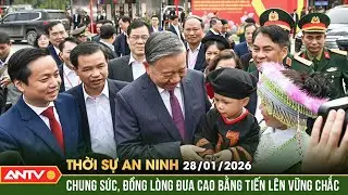 Thời sự an ninh ngày 28/1: Tổng Bí thư gặp mặt, nói chuyện với nhân dân các dân tộc tỉnh Cao Bằng