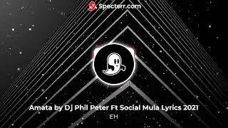 Amata By Dj Phil Peter Ft Social Mula Lyrics 2021
