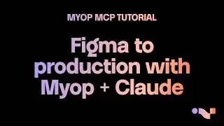 Figma to Production with Myop & Claude (Full Video)