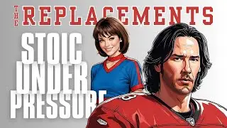 Stoic Lessons from &lsquo;The Replacements&rsquo;: A Stoic Movie Review