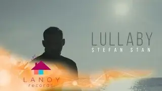 Stefan Stan - Lullaby (official video)