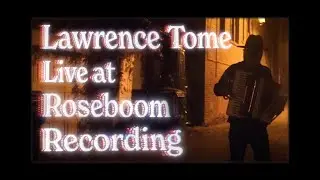 Lawrence Tome Live at Roseboom Recording