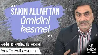 Sakın ha !.. Allah'tan ümidini kesme